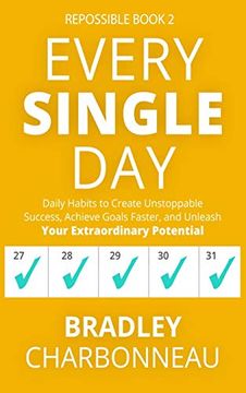 portada Every Single Day: Daily Habits to Create Unstoppable Success, Achieve Goals Faster, and Unleash Your Extraordinary Potential (Repossible) (en Inglés)