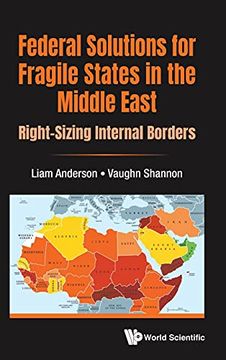 portada Federal Solutions for Fragile States in the Middle East: Right-Sizing Internal Borders (en Inglés)