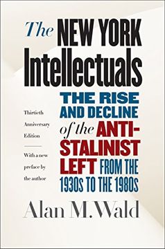 portada The new York Intellectuals, Thirtieth Anniversary Edition: The Rise and Decline of the Anti-Stalinist Left From the 1930S to the 1980S (en Inglés)