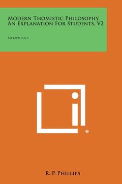 portada Modern Thomistic Philosophy, an Explanation for Students, V2: Metaphysics (en Inglés)