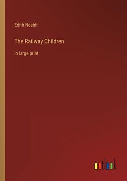 portada The Railway Children: in large print (in English)