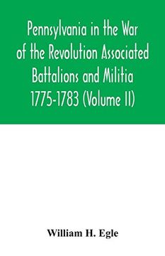 portada Pennsylvania in the war of the Revolution Associated Battalions and Militia 1775-1783 (Volume ii) (en Inglés)