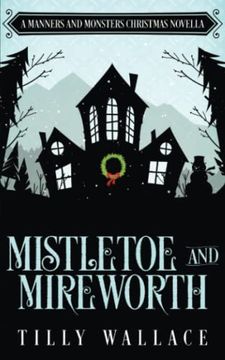 portada Mistletoe and Mireworth: A Manners and Monsters Christmas Novella (en Inglés)
