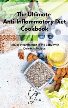 portada The Ultimate Anti-Inflammatory Diet Cookbook: Reduce Inflammation in the Body With Delicious Recipes (en Inglés)