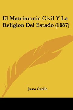 portada El Matrimonio Civil y la Religion del Estado (1887) (in Spanish)