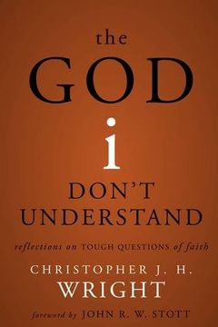 portada The god i Don't Understand: Reflections on Tough Questions of Faith (en Inglés)