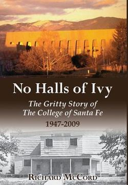 portada No Halls of Ivy: The Gritty Story of the College of Santa Fe 1947-2009 (en Inglés)