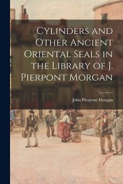 portada Cylinders and Other Ancient Oriental Seals in the Library of j. Pierpont Morgan (in English)