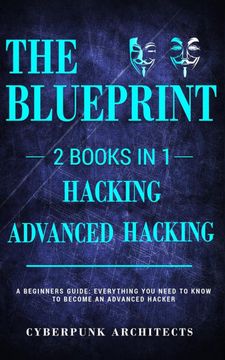 portada Hacking & Advanced Hacking: 2 Books in 1: The Blueprint: Everything you Need to Know for Hacking! (en Inglés)