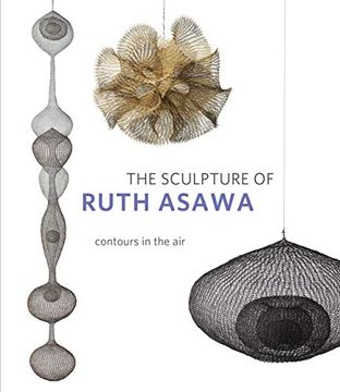 portada The Sculpture of Ruth Asawa, Second Edition: Contours in the air (in English)