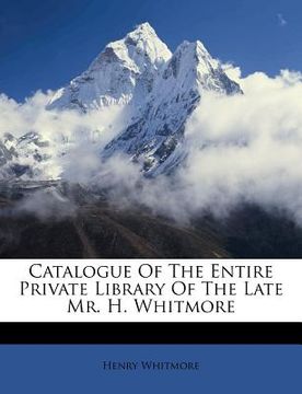 portada catalogue of the entire private library of the late mr. h. whitmore (en Inglés)