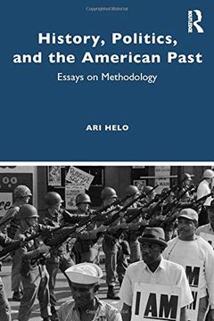 portada History, Politics, and the American Past: Essays on Methodology (in English)
