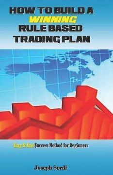 portada How to Build a Winning Rule Based Trading Plan: Easy & Fast $uccess Method for Beginners (en Inglés)