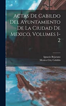 portada Actas de Cabildo del Ayuntamiento de la Ciudad de Mexico, Volumes 1-2