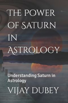 portada The Power of Saturn in Astrology: Understanding Saturn in Astrology (en Inglés)