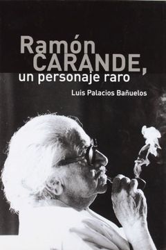 portada Ramón Carande, un Personaje Raro (in Spanish)