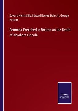 portada Sermons Preached in Boston on the Death of Abraham Lincoln