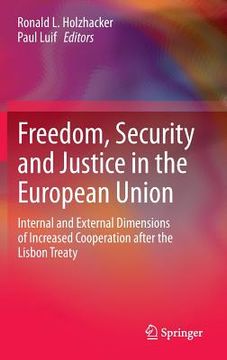 portada Freedom, Security and Justice in the European Union: Internal and External Dimensions of Increased Cooperation After the Lisbon Treaty
