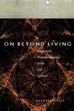 portada On Beyond Living: Rhetorical Transformations of the Life Sciences (Writing Science) 