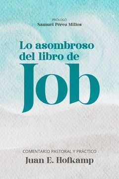 portada Lo asombroso del libro de Job: Comentario pastoral y práctico