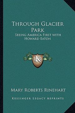portada through glacier park: seeing america first with howard eaton