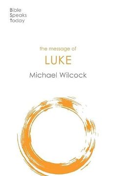 portada The Message of Luke: Saviour of the World (The Bible Speaks Today new Testament, 3) (en Inglés)