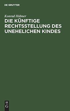 portada Die Künftige Rechtsstellung des Unehelichen Kindes (in German)