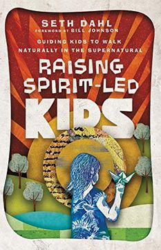 portada Raising Spirit-Led Kids: Guiding Kids to Walk Naturally in the Supernatural (in English)