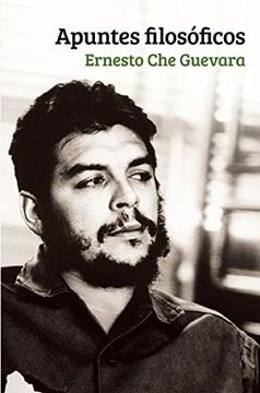 portada Apuntes Filosóficos: Un Inédito del Che Guevara Que Realza Su Formación Filosófica