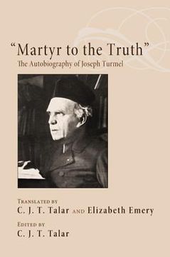 portada martyr to the truth: the autobiography of joseph turmel (en Inglés)