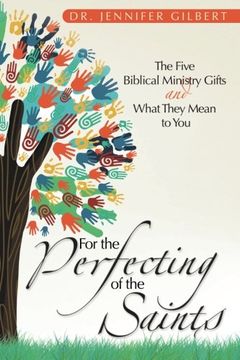 portada For the Perfecting of the Saints: The Five Biblical Ministry Gifts and What They Mean to you (in English)