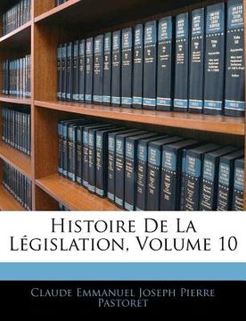 portada Histoire De La Législation, Volume 10 (in French)