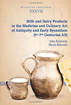 portada Milk and Dairy Products in the Medicine and Culinary Art of Antiquity and Early Byzantium (1st-7th Centuries Ad)