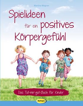 portada Spielideen für ein Positives Körpergefühl: Das Tut-Mir-Gut-Buch für Kinder (en Alemán)