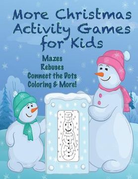 portada More Christmas Activity Games for Kids: Mazes, Rebuses, Connect the Dots, Coloring, & More! (en Inglés)
