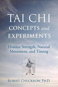 portada Tai chi Concepts and Experiments: Hidden Strength, Natural Movement, and Timing (Martial Science)