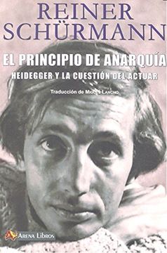 portada El Principio de Anarquia: Heidegger y la Cuestion del Actuar (in Spanish)