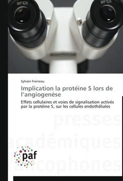 portada Implication la protéine S lors de l'angiogenèse: Effets cellulaires et voies de signalisation activés par la protéine S, sur les cellules endothéliales