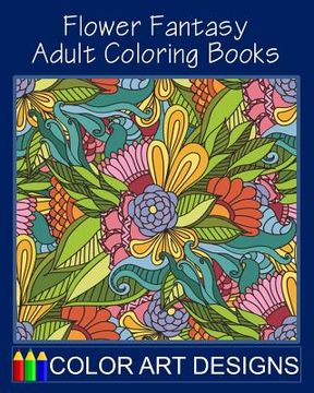portada Flower Fantasy: Adult Coloring Books (en Inglés)