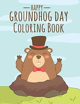 portada Happy Groundhog day Coloring Book: Funny Groundhog Animal Coloring Book Great Gift for Birthday Party to Boys & Girls, Ages 4-8 
