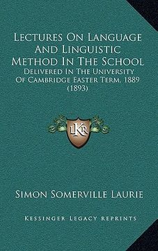 portada lectures on language and linguistic method in the school: delivered in the university of cambridge easter term, 1889 (1893) (en Inglés)