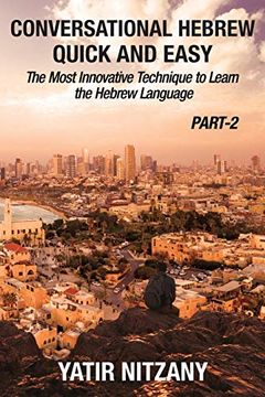 portada Conversational Hebrew Quick and Easy - Part ii: The Most Innovative and Revolutionary Technique to Learn the Hebrew Language (en Inglés)
