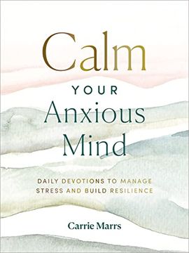 portada Calm Your Anxious Mind: Daily Devotions to Manage Stress and Build Resilience (en Inglés)