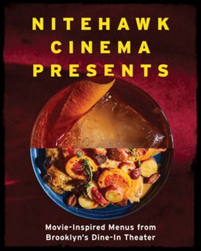 portada Nitehawk Cinema Presents: Movie-Inspired Menus from Brooklyn's Dine-In Theater (en Inglés)
