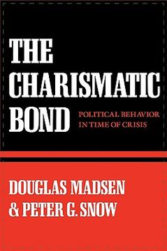portada the charismatic bond: political behavior in time of crisis (en Inglés)