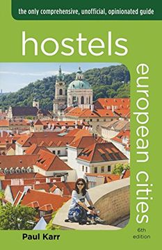 portada Hostels European Cities: The Only Comprehensive, Unofficial, Opinionated Guide (Hostels Series) (en Inglés)