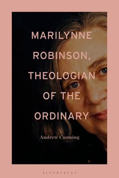 portada Marilynne Robinson, Theologian of the Ordinary 