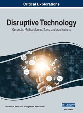 portada Disruptive Technology: Concepts, Methodologies, Tools, and Applications, VOL 4 (en Inglés)