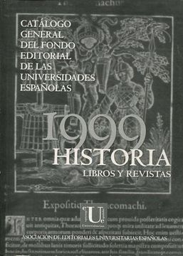 portada CATÁLOGO GENERAL DEL FONDO EDITORIAL DE LAS UNIVERSIDADES ESPAÑOLES. 1999 HISTORIA LIBROS Y REVISTAS.