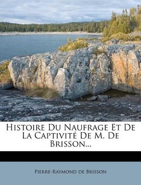 portada Histoire Du Naufrage Et De La Captivité De M. De Brisson... (en Francés)
